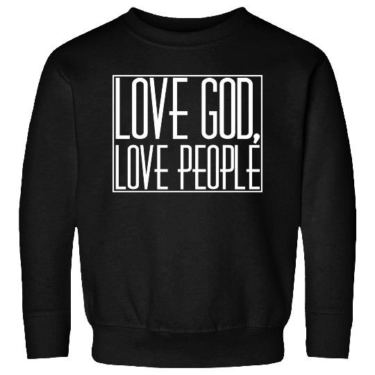 LOVE GOD,LOVE PEOPLE Sweatshirts