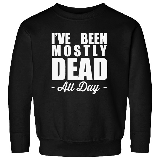The Princess Bride Quotes Sweatshirts - Mostly Dead