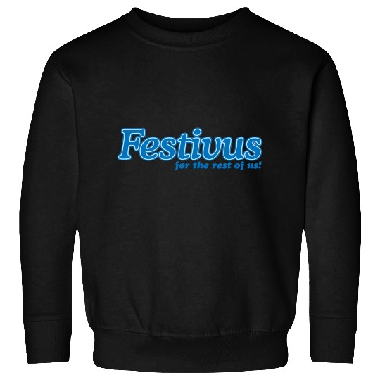 FESTIVUS FOR THE REST OF US Sweatshirts