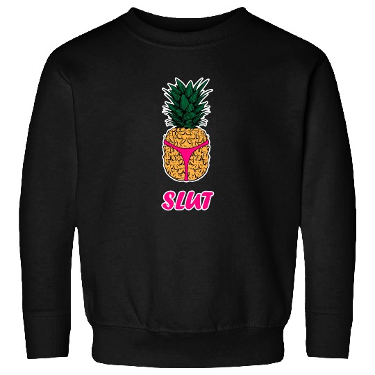 Pineapple Slut Sweatshirts Slutshirt Sexy Clothes Sweatshirts