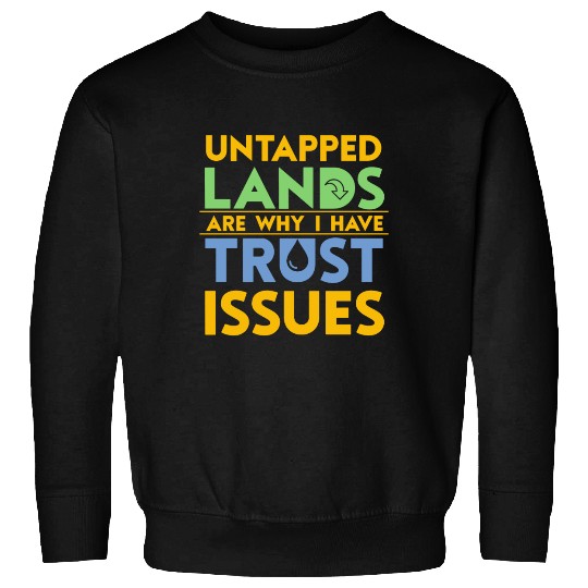 Untapped countries Trust I Not Tabletop Sweatshirts