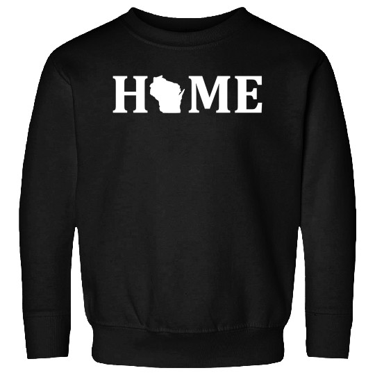 Wisconsin Is Home USA State Pride Sweatshirts