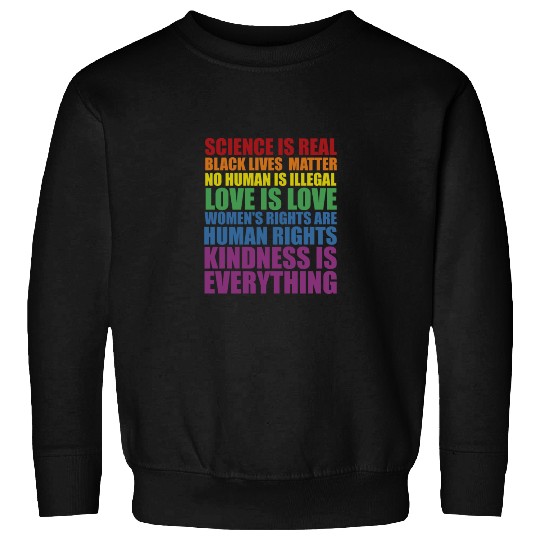 Science is Real Black Lives Matter Love Is... Sweatshirts