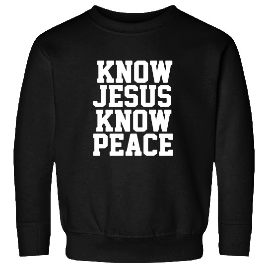 Know jesus know peace 01 Sweatshirts