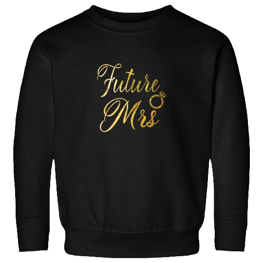 Women's Future Mrs Sweatshirts Gift for Soon to be Bride