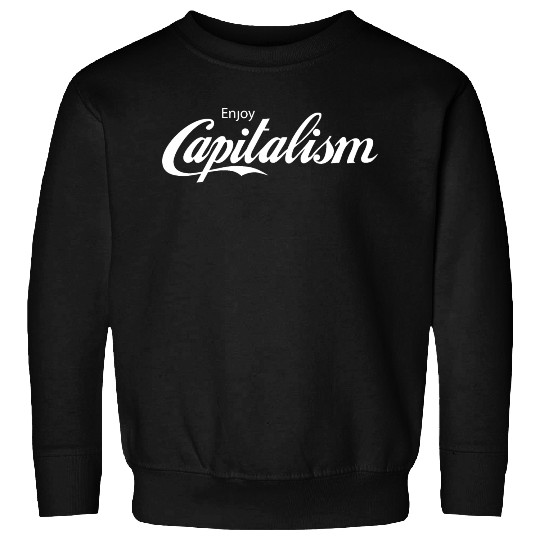 Enjoy Capitalism Sweatshirts