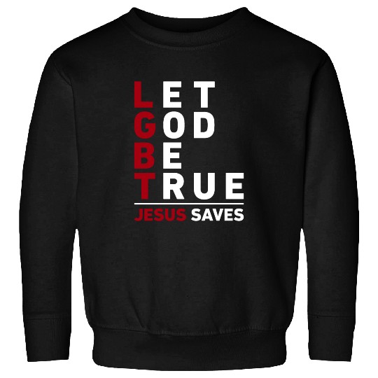 "Let God Be True, Jesus Saves" Christian Bible Sweatshirts