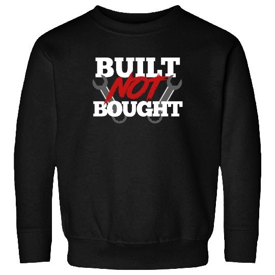 Built not bought Sweatshirts