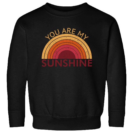 You Are My Sunshine Sweatshirts