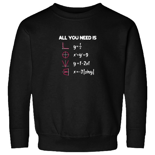 Math All You Need Is Love Sweatshirts
