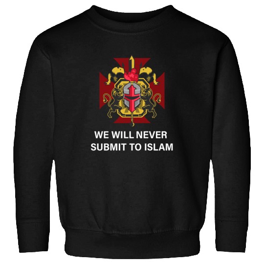 We will never submit to Islam! Sweatshirts