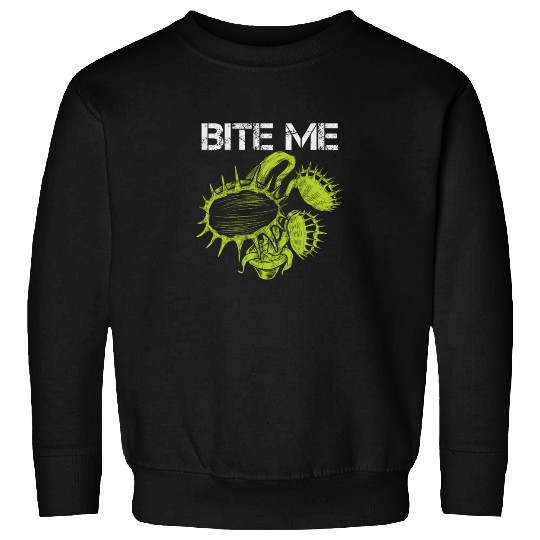 Carnivorous Plant Venus Fly Trap Lover Bite Me Sweatshirts