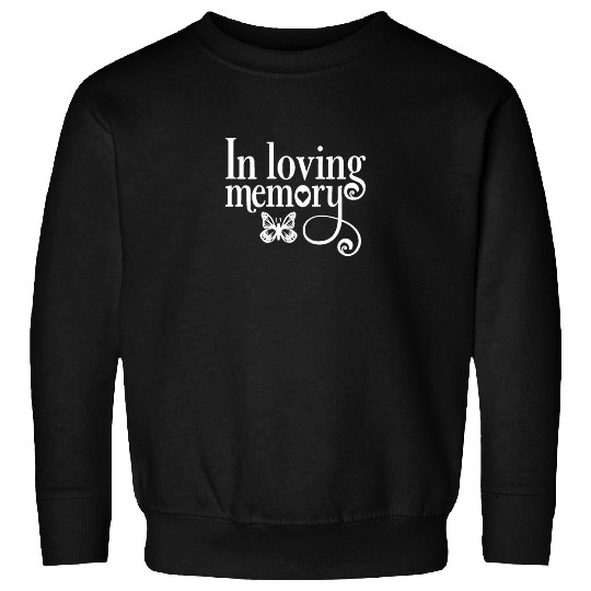 In Memory Of In Loving Memory Sweatshirts