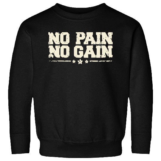 No Pain No Gain workout Sweatshirts
