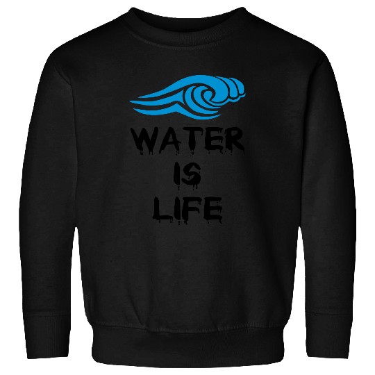 Water is life Sweatshirts