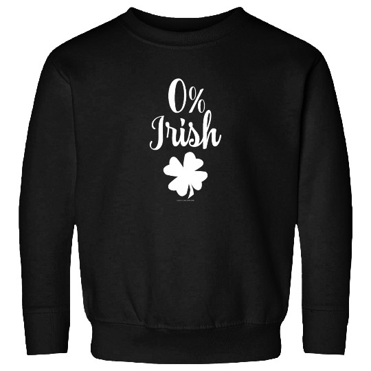 Zero Percent Irish Funny St Patricks Day Sweatshirts