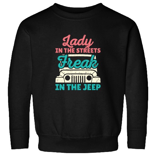 Lady in the Streets Freak in the Jeep Sweatshirts