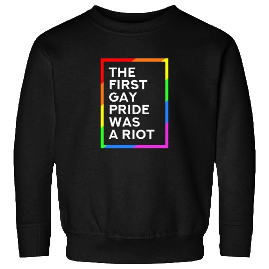 First gay pride was a riot - LGBT gay pride Sweatshirts