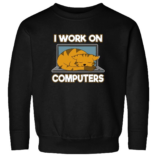 I Work On Computers Gift Coding Sweatshirts For