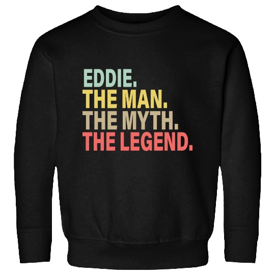 Eddie The Man The Myth The Legend Sweatshirts