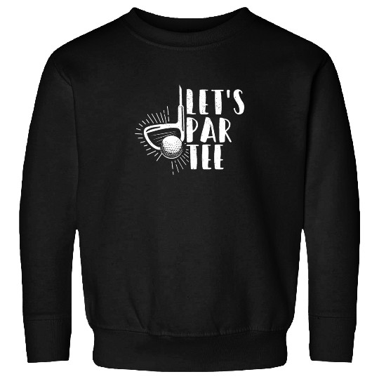 Let's Par Sweatshirts Party Par Funny Golf Partee