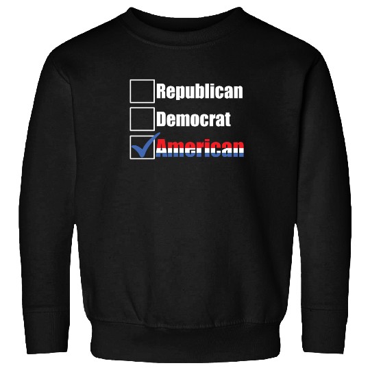 Republican Democrat American Patriotic Anti Sweatshirts