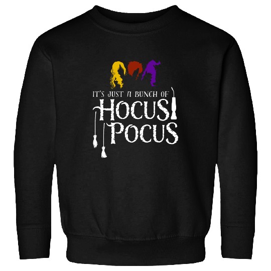 It's Just a Bunch of Hocus Pocus Sweatshirts
