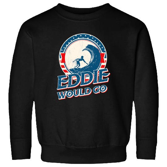 Eddie would go Sweatshirts
