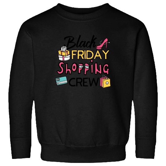 Holiday Shopping Black Friday Shopping Crew Funny Sweatshirts