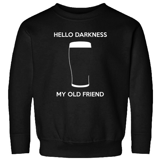 Hello Darkness My Old Friend - Draught Beer Sweatshirts