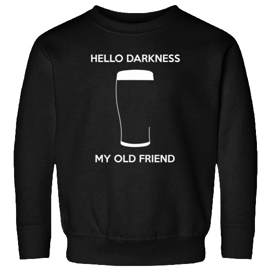 Hello Darkness My Old Friend - Draught Beer Sweatshirts