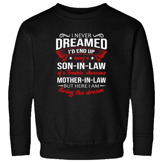 Being a son in law of a awesome mother in law Sweatshirts