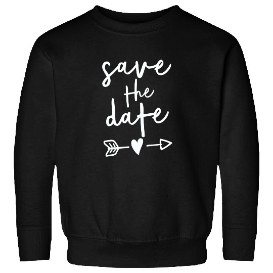 Bride Couple Engagement Save The Date Wedding Sweatshirts