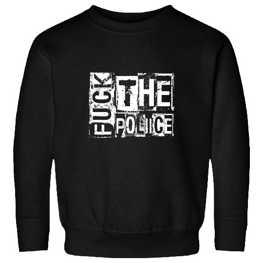 Fuck the Police Sweatshirts