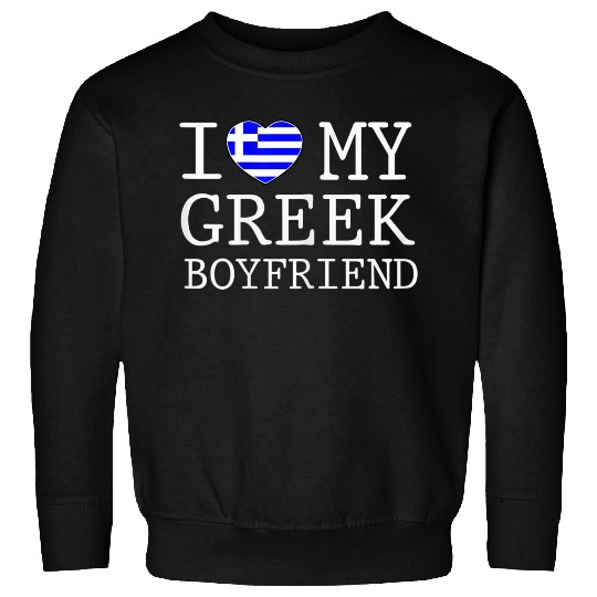 Womens I love my Greek boyfriend Valentines day 20 Sweatshirts