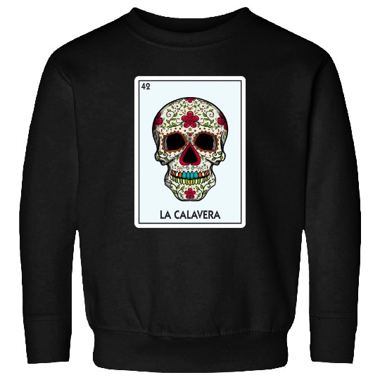 La Calavera Lottery The Skull Card Mexican Lottery Sweatshirts