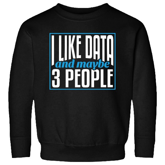 Data Data Science Data Analyst Sweatshirts