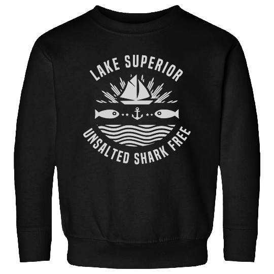 Lake Superior Unsalted Shark Free Great Lakes Fish Sweatshirts