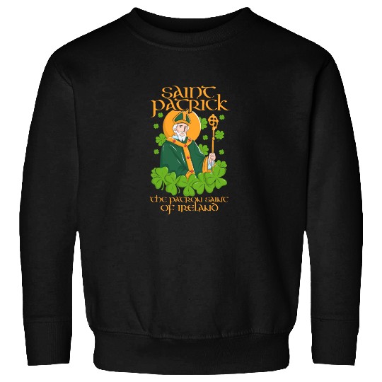 The Patron Saint of Ireland is Saint Patrick. Sweatshirts