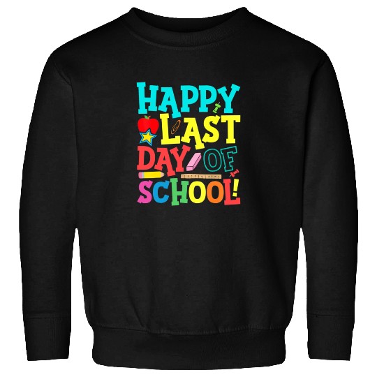 Happy Last Day Of School Teacher Sweatshirts