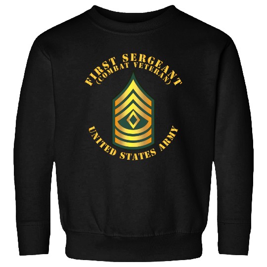Army First Sergeant 1SG Combat Veteran Sweatshirts