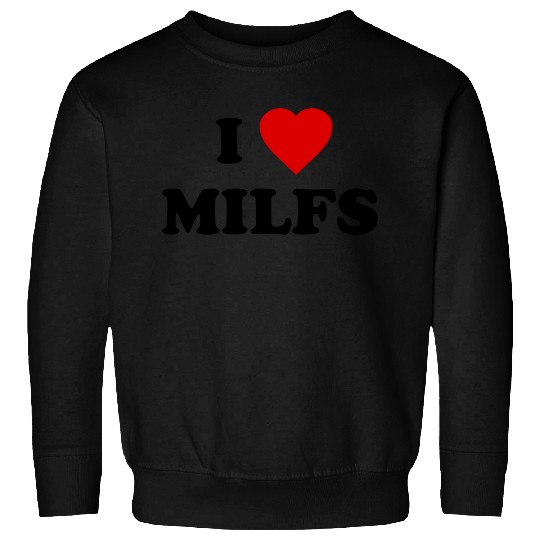 I Love Milfs Sweatshirts