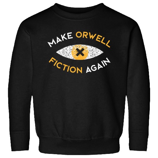 Make Orwell fiction again Philosophy Sweatshirts