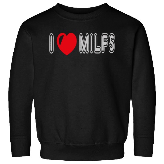 I Love Milfs Sweatshirts