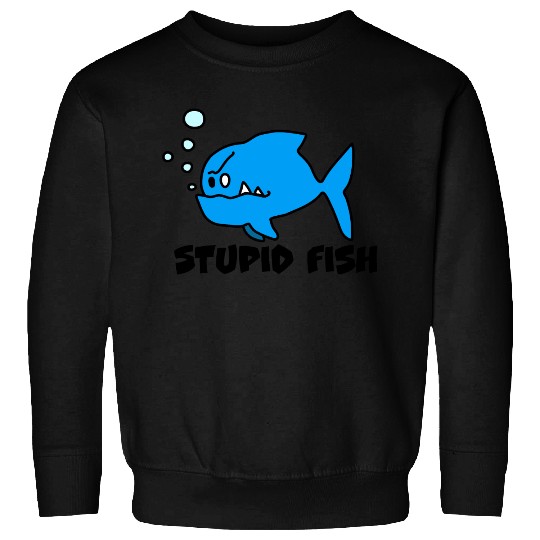 Stupid Fish Sweatshirts