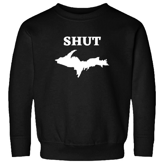 Shut U.P., Upper Peninsula of Michigan Yooper 906 Sweatshirts