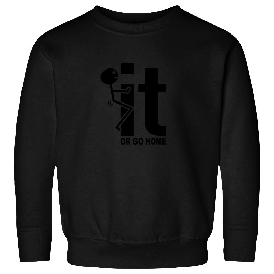 Fuck It Or Go Home Stick Figure Gift Idea Sweatshirts