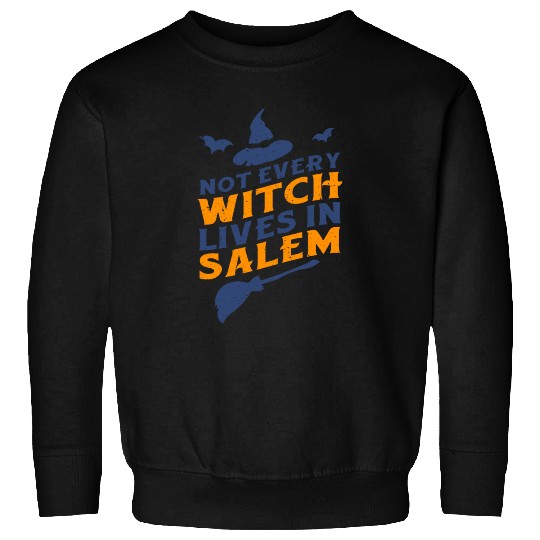 Not Every Witch Lives in Salem UnicolorNot Every W Sweatshirts