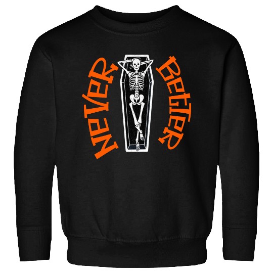 Pumpkin, Dancing Skeleton Never Better Skull Skele Sweatshirts