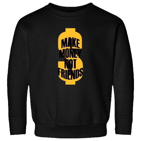 Dollar saying Money Sweatshirts